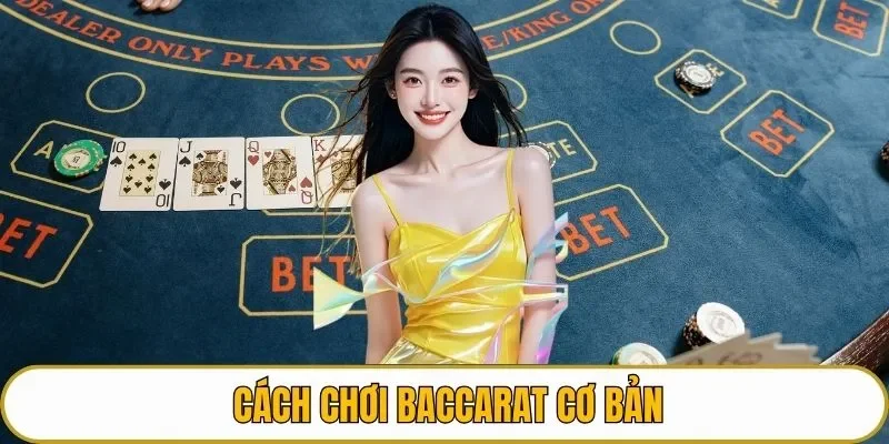 Cách chơi baccarat cơ bản