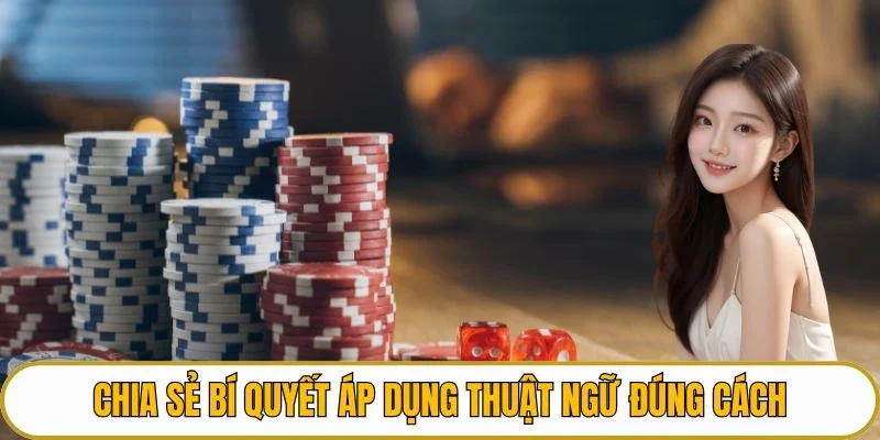 Chia sẻ bí quyết áp dụng thuật ngữ đúng cách