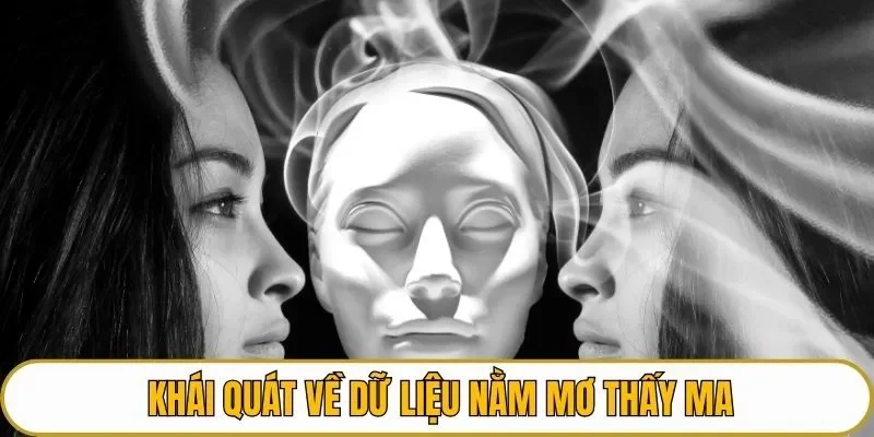 Khái quát về dữ liệu nằm mơ thấy ma